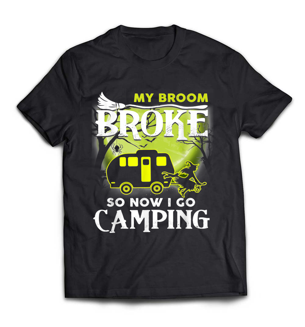 “My Broom Broke So Now I Go Camping” Shirt – A Fun Tee for Witches and Outdoor Lovers